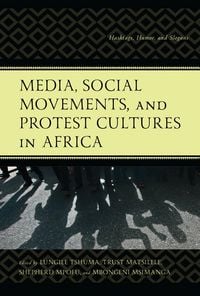 Produktbild: Media, Social Movements, and Protest Cultures in Africa