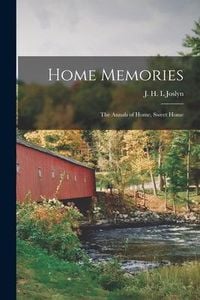 Produktbild: Home Memories [microform]: the Annals of Home, Sweet Home