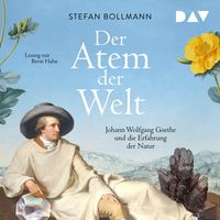Produktbild: Der Atem der Welt. Johann Wolfgang Goethe und die Erfahrung der Natur