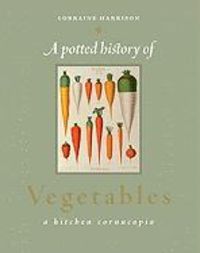 Produktbild: A Potted History of Vegetables: A Kitchen Cornucopia