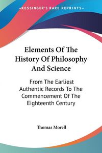Produktbild: Elements Of The History Of Philosophy And Science