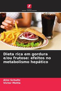 Produktbild: Dieta rica em gordura e/ou frutose: efeitos no metabolismo hep&aacute;tico