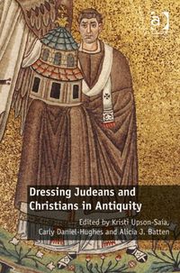 Produktbild: Upson-Saia, K: Dressing Judeans and Christians in Antiquity
