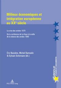 Produktbild: Milieux &eacute;conomiques et int&eacute;gration europ&eacute;enne au XXe si&egrave;cle