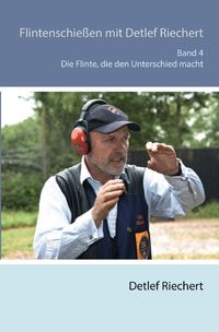 Produktbild: Flintenschie&szlig;en mit Detlef Riechert / Flintenschie&szlig;en mit Detlef Riechert Die Flinte, die den Unterschied macht Band 4