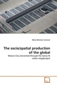 Produktbild: Moreno Carranco, M: Socio/spatial production of the global
