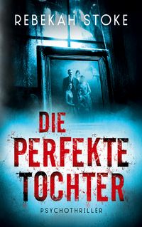 Produktbild: Die perfekte Tochter