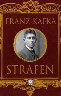 Bild vom Artikel Strafen: Das Urteil / Die Verwandlung / In der Strafkolonie vom Autor Franz Kafka