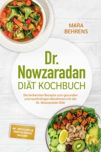 Produktbild: Dr. Nowzaradan Di&auml;t Kochbuch: Die leckersten Rezepte zum gesunden und nachhaltigen Abnehmen mit der Dr. Nowzaradan Di&auml;t - inkl. 1200 kcal Di&auml;tplan, Fi