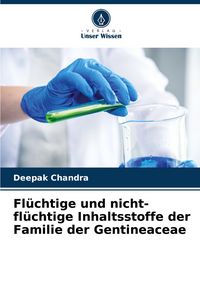 Produktbild: Fl&uuml;chtige und nicht-fl&uuml;chtige Inhaltsstoffe der Familie der Gentineaceae