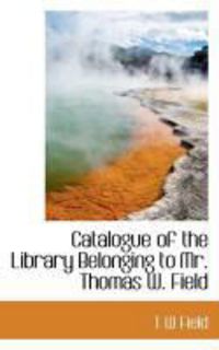 Produktbild: Catalogue of the Library Belonging to Mr. Thomas W. Field