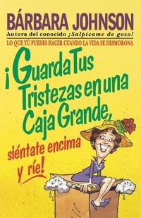 Produktbild: El &iquest;&iquest;Guarda Tus Tristezas En Una Caja Grande, Si&iquest;&iquest;ntate Encima Y R&iquest;&iquest;e!