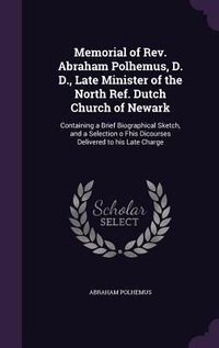 Produktbild: Memorial of Rev. Abraham Polhemus, D. D., Late Minister of the North Ref. Dutch Church of Newark: Containing a Brief Biographical Sketch, and a Select