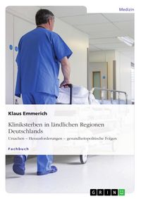 Produktbild: Kliniksterben in l&auml;ndlichen Regionen Deutschlands