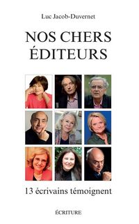 Produktbild: Nos chers &eacute;diteurs : 13 &eacute;crivains t&eacute;moignent