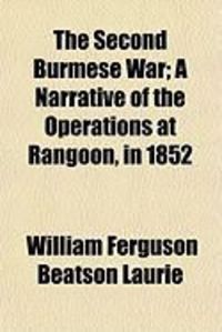 Produktbild: The Second Burmese War; A Narrative of the Operations at Rangoon, in 1852