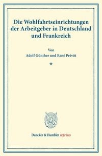 Produktbild: Die Wohlfahrtseinrichtungen der Arbeitgeber in Deutschland und Frankreich.