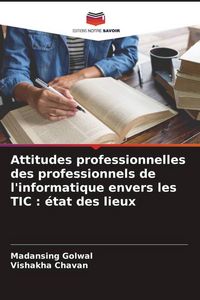 Produktbild: Attitudes professionnelles des professionnels de l'informatique envers les TIC : &eacute;tat des lieux