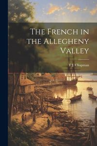 Produktbild: The French in the Allegheny Valley