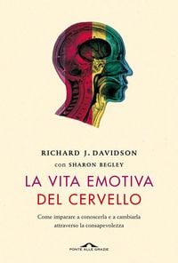 Produktbild: La vita emotiva del cervello. Come imparare a conoscerla e a cambiarla attraverso la consapevolezza