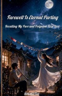 Produktbild: Farewell Is Eternal Parting&iquest;Recalling My Pure and Poignant First Love