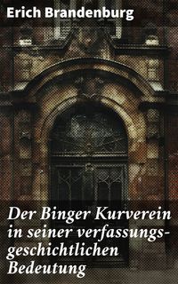 Produktbild: Der Binger Kurverein in seiner verfassungs-geschichtlichen Bedeutung