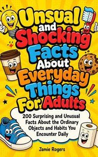 Produktbild: Unsual and Shocking Facts About Everyday Things For Adults