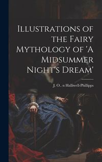 Produktbild: Illustrations of the Fairy Mythology of 'A Midsummer Night's Dream'