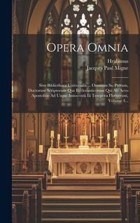Produktbild: Opera Omnia: Sive Bibliotheca Universalis ... Omnium Ss. Patrum, Doctorum Scriptorum Que Ecclesiasticorum Qui Ab Aevo Apostolico Ad