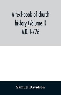 Produktbild: A text-book of church history (Volume I) A.D. 1-726