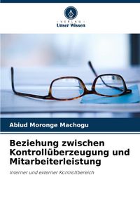 Produktbild: Beziehung zwischen Kontroll&uuml;berzeugung und Mitarbeiterleistung