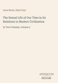 Produktbild: The Sexual Life of Our Time in Its Relations to Modern Civilization