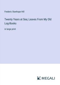 Produktbild: Twenty Years at Sea; Leaves From My Old Log-Books