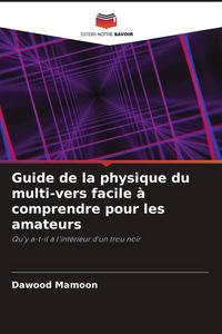 Produktbild: Guide de la physique du multi-vers facile &agrave; comprendre pour les amateurs