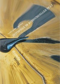 Produktbild: Zeitspiele im audiovisuellen Text: Nonlineare Erz&auml;hlformen in Film und TV-Serie