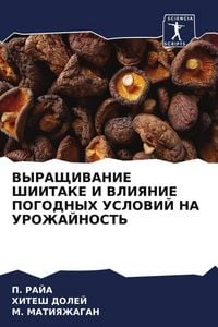 Produktbild: Vyrashhivanie Shiitake I Vliyanie Pogodnyh Uslovij Na Urozhajnost'