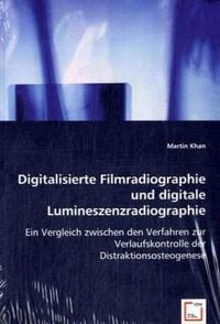 Produktbild: Khan, M: Digitalisierte Filmradiographie und digitale Lumine