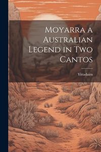 Produktbild: Moyarra a Australian Legend in Two Cantos