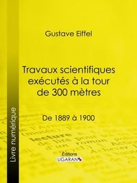 Produktbild: Travaux scientifiques ex&eacute;cut&eacute;s &agrave; la tour de 300 m&egrave;tres