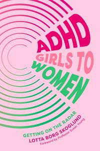 Bild vom Artikel ADHD Girls to Women vom Autor Lotta Borg Skoglund