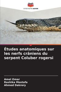 Produktbild: &Eacute;tudes anatomiques sur les nerfs cr&acirc;niens du serpent Coluber rogersi