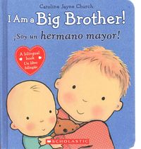 Produktbild: I Am a Big Brother! / &iexcl;Soy Un Hermano Mayor! (Scholastic Bilingual)