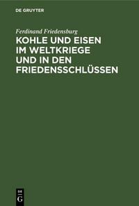 Produktbild: Kohle und Eisen im Weltkriege und in den Friedensschl&uuml;ssen