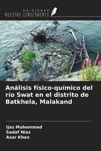 Produktbild: An&aacute;lisis f&iacute;sico-qu&iacute;mico del r&iacute;o Swat en el distrito de Batkhela, Malakand