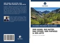 Produktbild: Der Hund, die Katze, das Pferd, der Papagei & der Affe