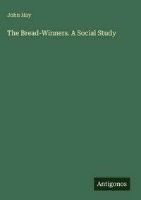 Produktbild: The Bread-Winners. A Social Study