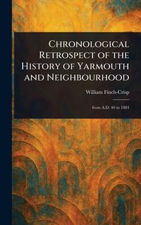 Produktbild: Chronological Retrospect of the History of Yarmouth and Neighbourhood