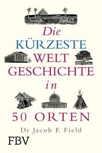 Produktbild: Die k&uuml;rzeste Weltgeschichte in 50 Orten