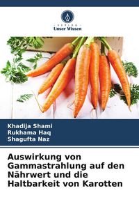 Produktbild: Auswirkung von Gammastrahlung auf den N&auml;hrwert und die Haltbarkeit von Karotten