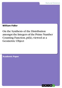 Produktbild: On the Synthesis of the Distribution amongst the Integers of the Prime Number Counting Function, pi(k), viewed as a Geometric Object
